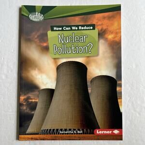 How Can We Reduce Nuclear Pollution by Samantha S Bell Searchlight Books Paperba